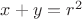 $x+y=r^2$