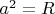 $a^2=R$