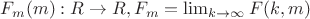 $F_m(m):R\rightarrow R, F_m = \lim_{k\rightarrow \infty}F(k, m)$