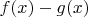 $f(x) - g(x)$