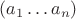 $(a_1\ldots a_n)$