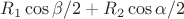 $R_1\cos{\beta/2}+R_2\cos{\alpha/2}$
