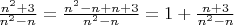 $\frac{n^2+3}{n^2-n} = \frac{n^2-n+n+3}{n^2-n} = 1 + \frac{n+3}{n^2-n}$