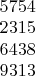 $
\begin{array}{c} 5754 \\
2315  \\
6438\\
9313 \end{array}$