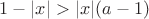 $1-|x|>|x|(a-1)$
