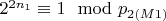 $2 ^ {2n_1}\equiv 1\mod p_ {2(M1)} $