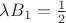 $\lambda B_1=\frac12$
