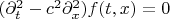 $(\partial^2_t-c^2\partial^2_x)f(t,x)=0$