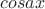 $cosax$