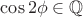 $\cos 2\phi\in\mathbb{Q}$