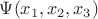 $\Psi(x_1,x_2,x_3)$