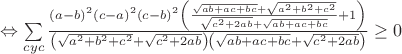 $\Leftrightarrow\sum\limits_{cyc}\frac{(a-b)^2(c-a)^2(c-b)^2\left(\frac{\sqrt{ab+ac+bc}+\sqrt{a^2+b^2+c^2}}{\sqrt{c^2+2ab}+\sqrt{ab+ac+bc}}+1\right)}{\left(\sqrt{a^2+b^2+c^2}+\sqrt{c^2+2ab}\right)\left(\sqrt{ab+ac+bc}+\sqrt{c^2+2ab}\right)}\geq0$