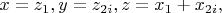 $\[x = z_1 ,y = z_{2i} ,z = x_1  + x_{2i} ,
\]$