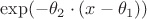 $\exp(-\theta_{2} \cdot (x-\theta_{1}))$