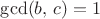 $\gcd(b,\,c)=1$
