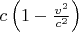 $c\left(1-\frac{v^2}{c^2}\right)$