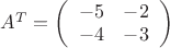 $A^T=\left( \begin{array}{cc} -5 & -2 \\ -4 & -3 \end{array} \right)$