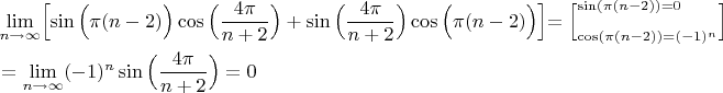 $$\begin{align}
& \lim\limits_{n \to \infty}\Bigl[\sin\Big(\pi(n-2)\Big)\cos\Big(\dfrac{4\pi }{n+2}\Big)+\sin\Big(\dfrac{4\pi }{n+2}\Big)\cos\Big(\pi(n-2)\Big)\Bigl]=\Big[^{\sin (\pi(n-2))=0}_{\cos(\pi(n-2))=(-1)^n}  \Big]\\
&= \lim\limits_{n \to \infty} (-1)^n\sin\Big(\dfrac{4\pi }{n+2}\Big)=0
\end{align}$$