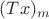$(Tx)_m$