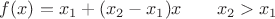 $f(x)=x_1+(x_2-x_1)x\;\;\;\;\;\;\;x_2>x_1$
