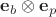 $\mathbf e_b\otimes\mathbf e_p$