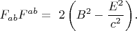 ${\displaystyle F_{ab}F^{ab}=\ 2\left(B^{2}-{\frac {E^{2}}{c^{2}}}\right)}.$