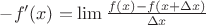 $-f'(x)= \lim \frac{f(x)-f(x+\Delta x)}{\Delta x}$