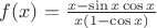 $f(x) = \frac{x - \sin x \cos x}{x ( 1 - \cos x)}}$