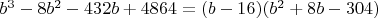 $b^3-8 b^2-432 b+4864=(b-16) (b^2+8 b-304)$