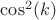 $\cos^2(k)$