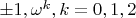 $ \pm 1,\omega ^k ,k = 0,1,2$