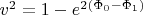 $v^2=1-e^{2(\Phi_0-\Phi_1)}$
