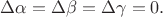 $\Delta\alpha=\Delta\beta=\Delta\gamma=0.$
