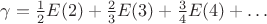 $\gamma=\frac {1}{2} E(2)+\frac {2}{3} E(3)+\frac{3}{4} E(4)+&hellip;