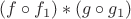 $(f\circ f_1)\ast(g\circ g_1)$