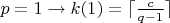 $p=1\rightarrow k(1)=\lceil\frac{c}{q-1}\rceil$