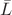 $\bar L$
