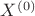 $X^{\left( 0 \right)} $