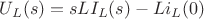 $U_L(s)=sLI_L(s)-Li_L(0)$