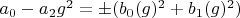 $a_0-a_2 g^2=\pm (b_0(g)^2+b_1(g)^2)$