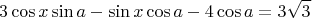 $$3\cos x \sin a - \sin x \cos a -4 \cos a = 3 \sqrt{3}$$