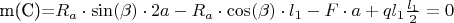 m(C)=$R_a\cdot\sin(\beta)\cdot 2a- R_a\cdot\cos(\beta)\cdot l_1-F\cdot a+q l_1\frac{l_1}{2}=0$