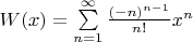 $W(x) = \sum\limits_{n=1}^\infty \frac{(-n)^{n-1}}{n!}x^n$