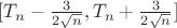 $[T_n - \frac{3}{2\sqrt{n}}, T_n + \frac{3}{2\sqrt{n}}]$