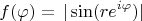 \[
f(\varphi ) = \,|\sin (re^{i\varphi } )|
\]