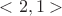 $ <2,1>$