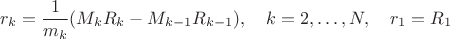 $$r_k=\frac{1}{m_k}(M_kR_k-M_{k-1}R_{k-1}),\quad k=2,\ldots,N,\quad r_1=R_1$$