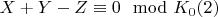 $X + Y-Z\equiv 0\mod K_0\engo(2)$