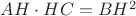 ${AH}\cdot{HC}=BH^2$