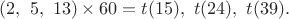 $(2,\ 5,\ 13) \times 60=t(15),\ t(24),\ t(39).$